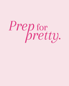 Prep For Pretty